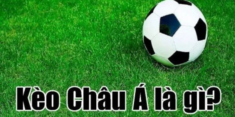 Đôi nét tìm hiểu về kèo bóng đá châu Á