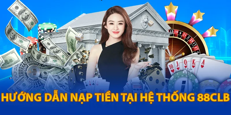 Hướng dẫn nạp tiền tại hệ thống 88CLB