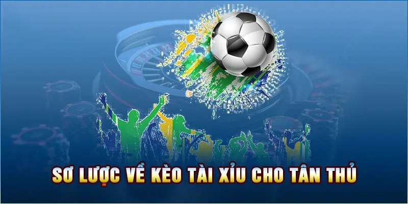 Giới thiệu về kèo tài xỉu cho anh em bet thủ