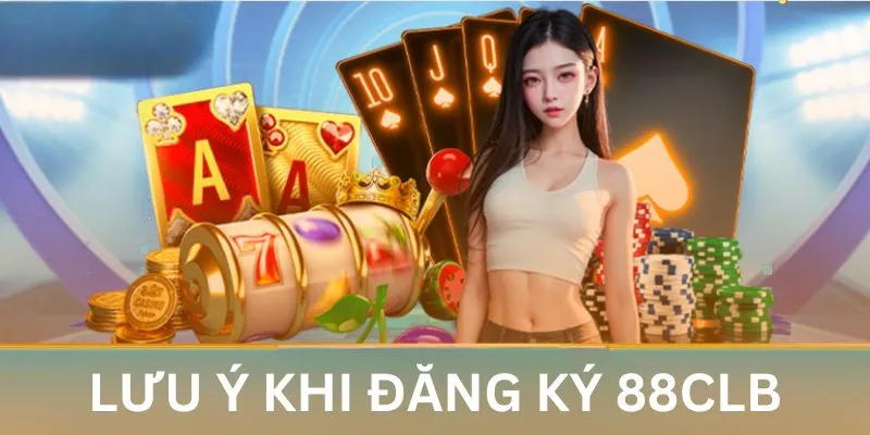 Người chơi cần ghi nhớ các lưu ý khi đăng ký 88clb